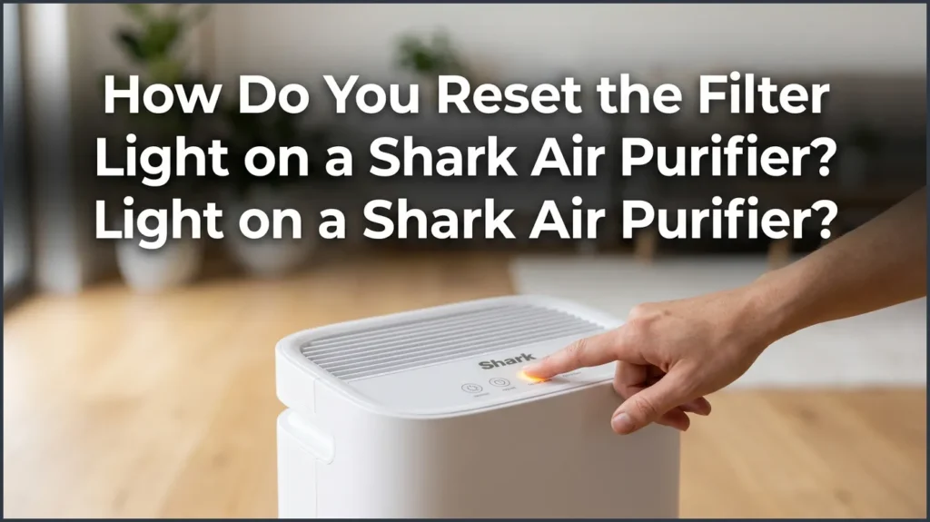 How Do You Reset the Filter Light on a Shark Air Purifier?